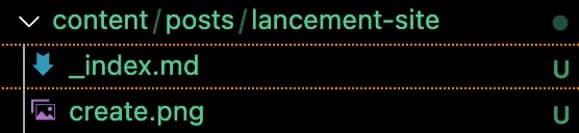 Dossier avec le chemin > content/posts/lancement-site dont le contenu est _index.md et create.png