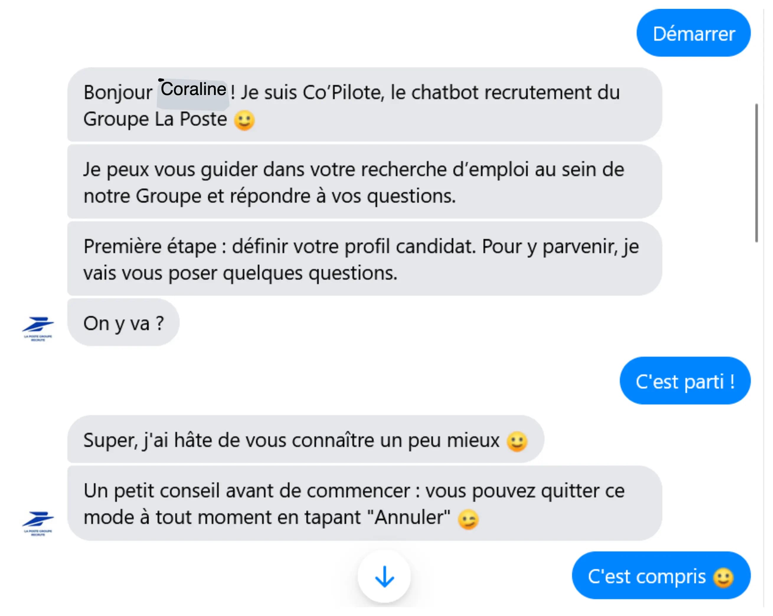 Echange avec le robot conversationnel : Bonjour Coraline ! Je suis Co'Pilote, le chatbot recrutement du Groupe La Poste. Je peux vous guider dans votre recherche d'emploi au sein de notre Groupe et répondre à vos questions.