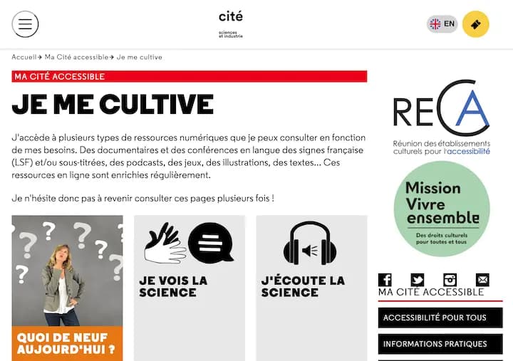 MA CITÉ ACCESSIBLE JE ME CULTIVE J'accède à plusieurs types de ressources numériques que je peux consulter en fonction de mes besoins. Des documentaires et des conférences en langue des signes française (LSF) et/ou sous-titrées, des podcasts, des jeux, des illustrations, des textes... Ces ressources en ligne sont enrichies régulièrement.
