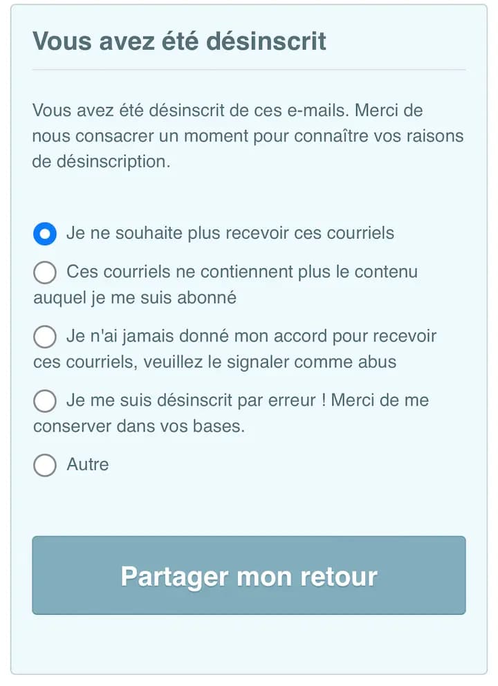 Désinscription en demandant les raisons de ce choix : Je ne souhaite plus recevoir ces courriels, Ces courriels ne contiennent plus le contenu auquel je me suis abonné, ...