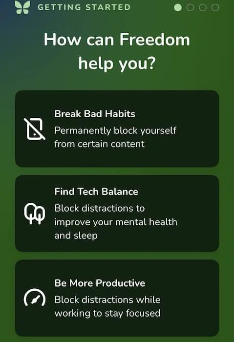 How can Freedom help you? O Break Bad Habits Permanently block yourself from certain content Find Tech Balance Block distractions to improve your mental health and sleep Be More Productive Block distractions while working to stay focused