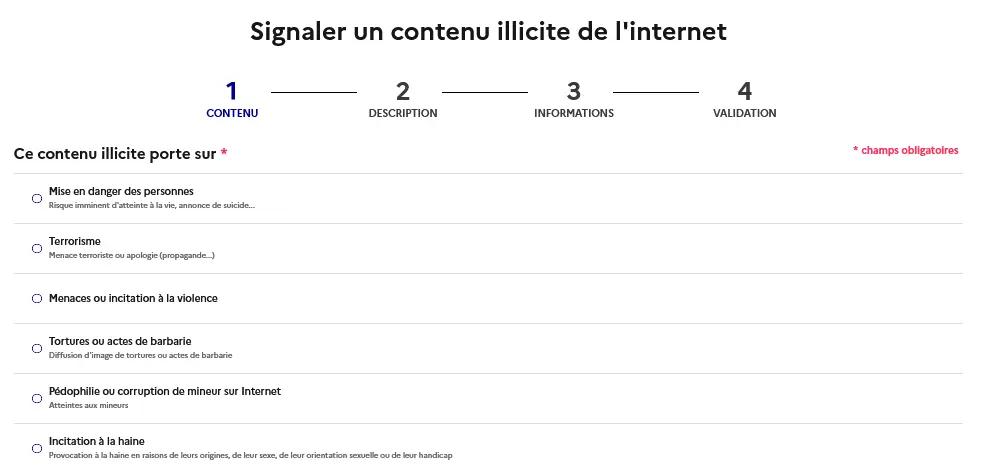 Signaler un contenu illicite de l'internet > Ce contenu illicite porte sur * > Mise en danger des personnes > Terrorisme > • Menaces ou incitation à la violence > Tortures ou actes de barbarie > Pédophilie ou corruption de mineur sur Internet > o Incitation à la haine