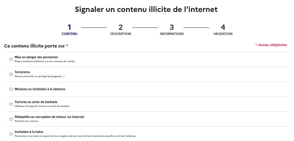 Signaler un contenu illicite de l'internet > Ce contenu illicite porte sur * > Mise en danger des personnes > Terrorisme > • Menaces ou incitation à la violence > Tortures ou actes de barbarie > Pédophilie ou corruption de mineur sur Internet > o Incitation à la haine