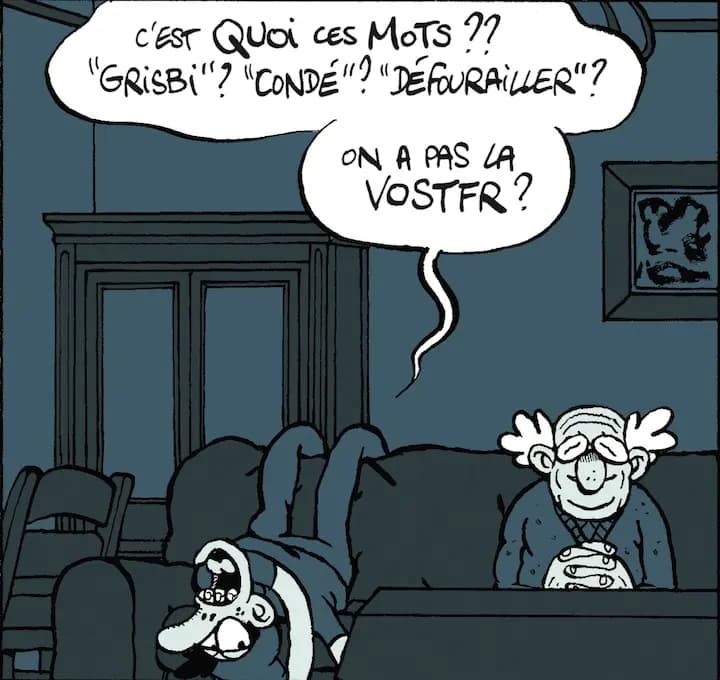 C'EST QUOi CES MOTS?? "GRiSBi"? "CONDÉ'"? "DÉFOURAiLER"? ON A PAS LA VOSTFR ?