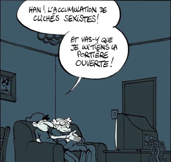 HAN! L'ACCUMULATION DE CLiCHES SEXISTES! ET VAS-Y QUE JE TiENS LA PORTIÈRE, OUVERTE!