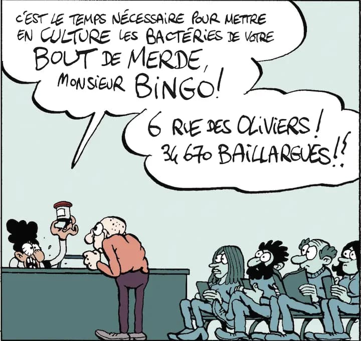C'EST LE TEMPS NÉCESSAiRE POUR METTRE EN CULTURE LES BAGTÉRIES DE VOTRE BOUT DE MERDE, MONSiEUR BiNGOl 6 RUE DES OLiViERS! 34670 BAILLAREUES!!