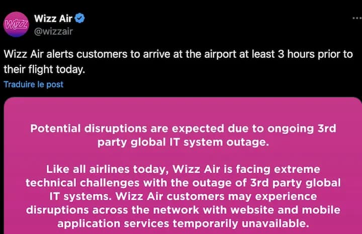 Wizz Air alerts customers to arrive at the airport at least 3 hours prior to their flight today. > Potential disruptions are expected due to ongoing 3rd party global IT system outage. Like all airlines today, Wizz Air is facing extreme technical challenges with the outage of 3rd party global IT systems. Wizz Air customers may experience disruptions across the network with website and mobile application services temporarily unavailable.